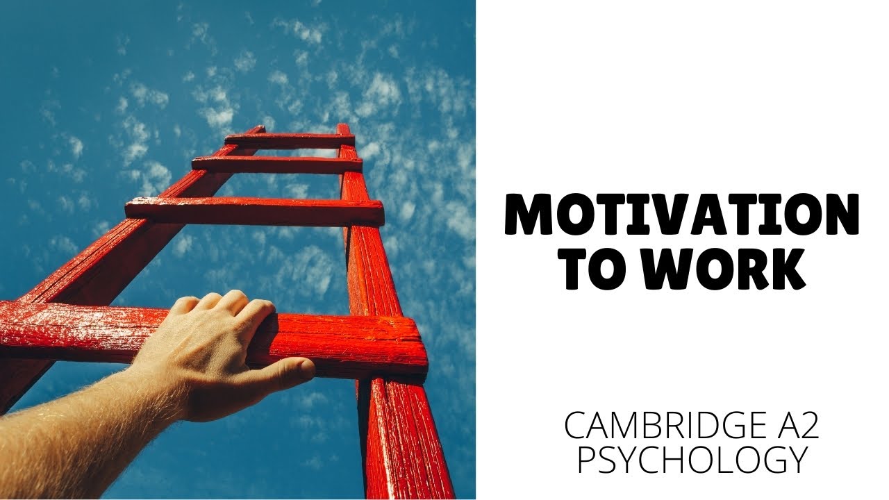 Motivation to Work - Organisational Psychology (Cambridge A2 Level 9990)