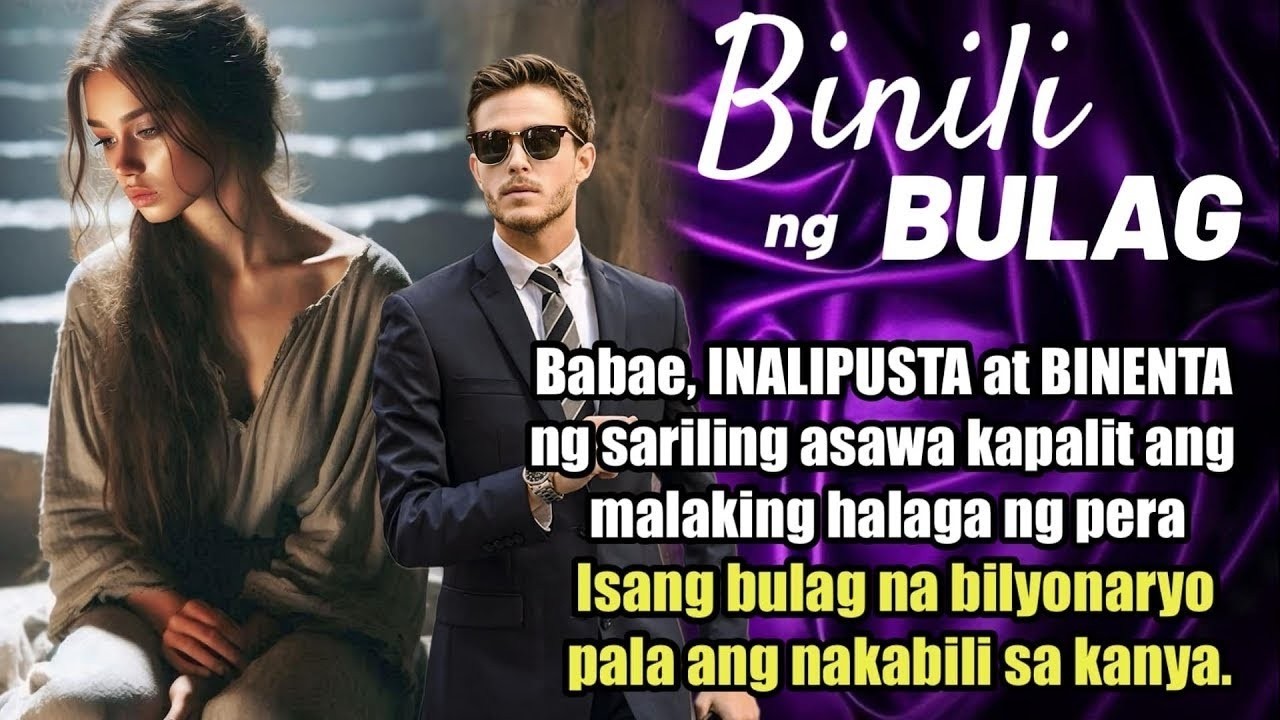 BABAE BINENTA NG ASAWA KAPALIT ANG MALAKING HALAGA NG PERA, ISANG BULAG NA BILYONARYO ANG NAKAB