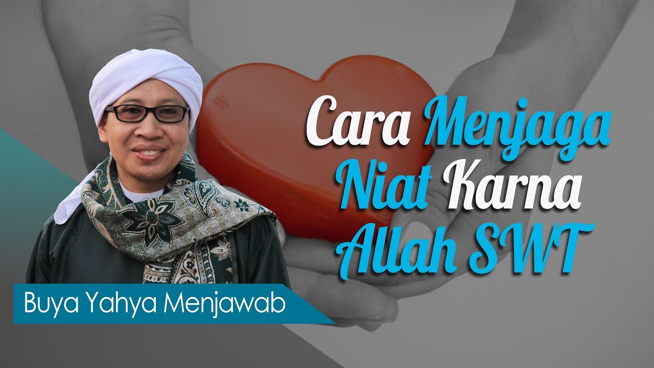 Cara Menjaga Niat Karena Allah SWT - Buya Yahya Menjawab