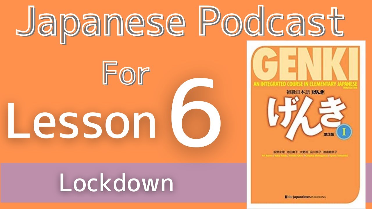 【Genki 1 L6】 Lockdown - Japanese podcast for beginners