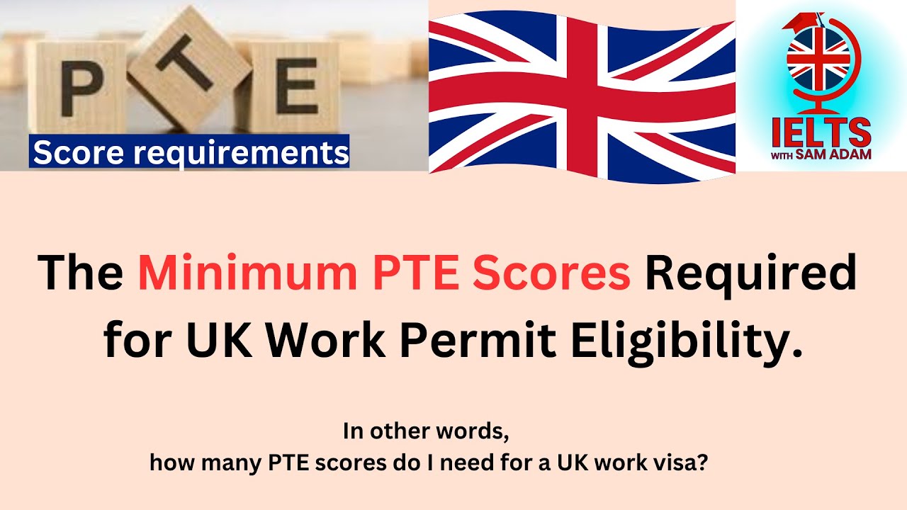 Minimum PTE Scores Required for UK Work Permit Eligibility | PTE Scores and UK Work Visas