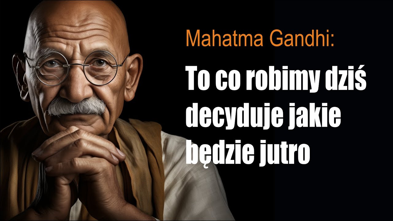 Jak Budować Lepszą Przyszłość? Życiowe lekcje Mahatmy Gandhiego.
