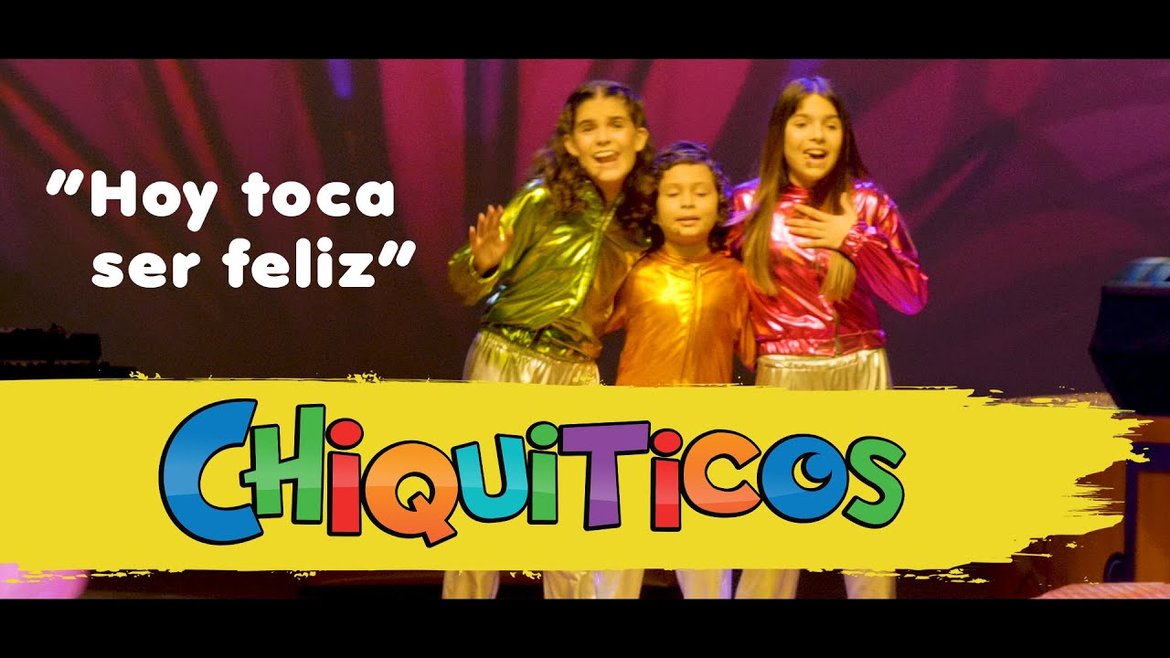 Chiquiticos - Hoy toca ser feliz - Video Oficial