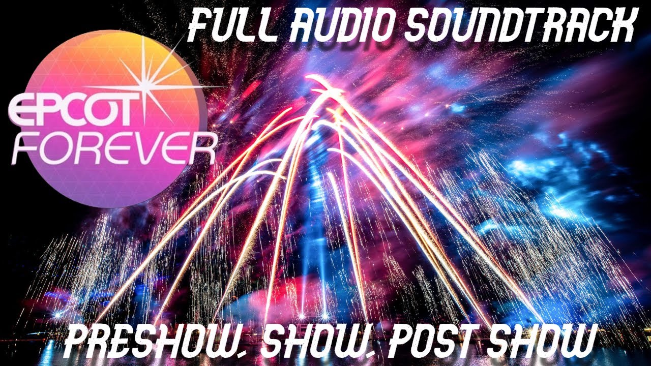 Epcot Forever Full Soundtrack! (Pre-Show, Show, and Post-Show)