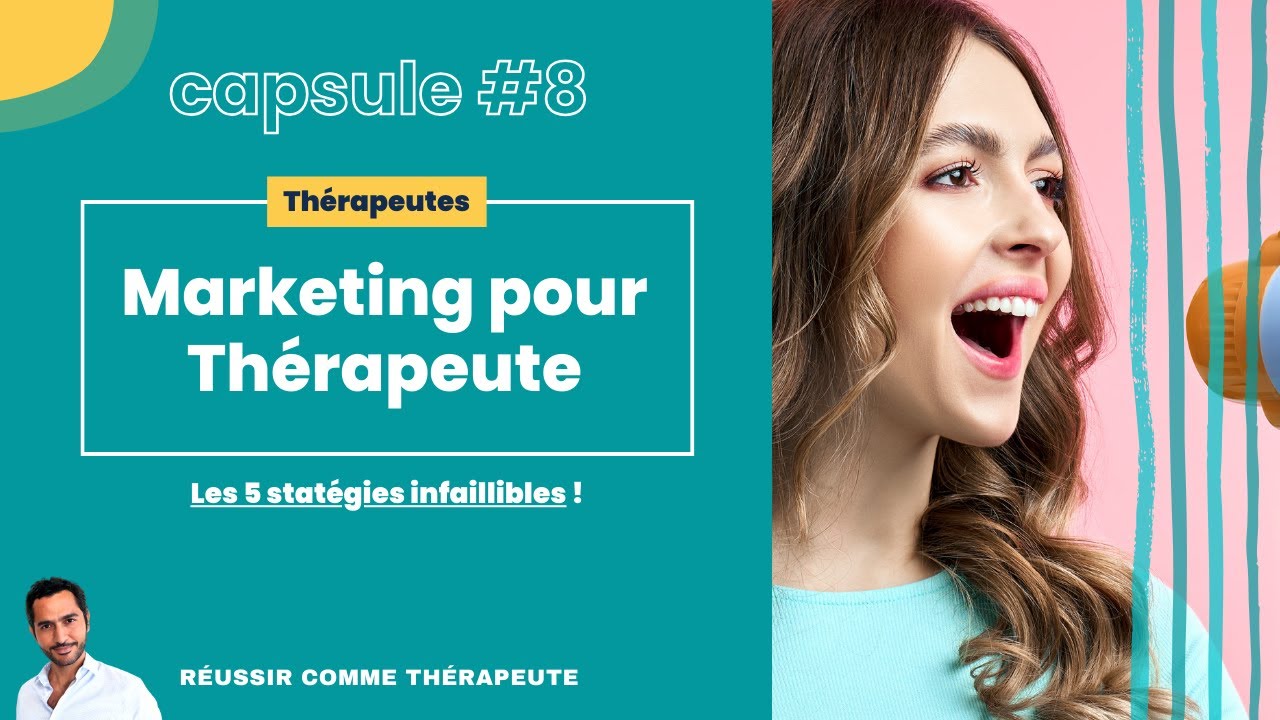 Marketing pour thérapeute : 5 stratégies infaillibles