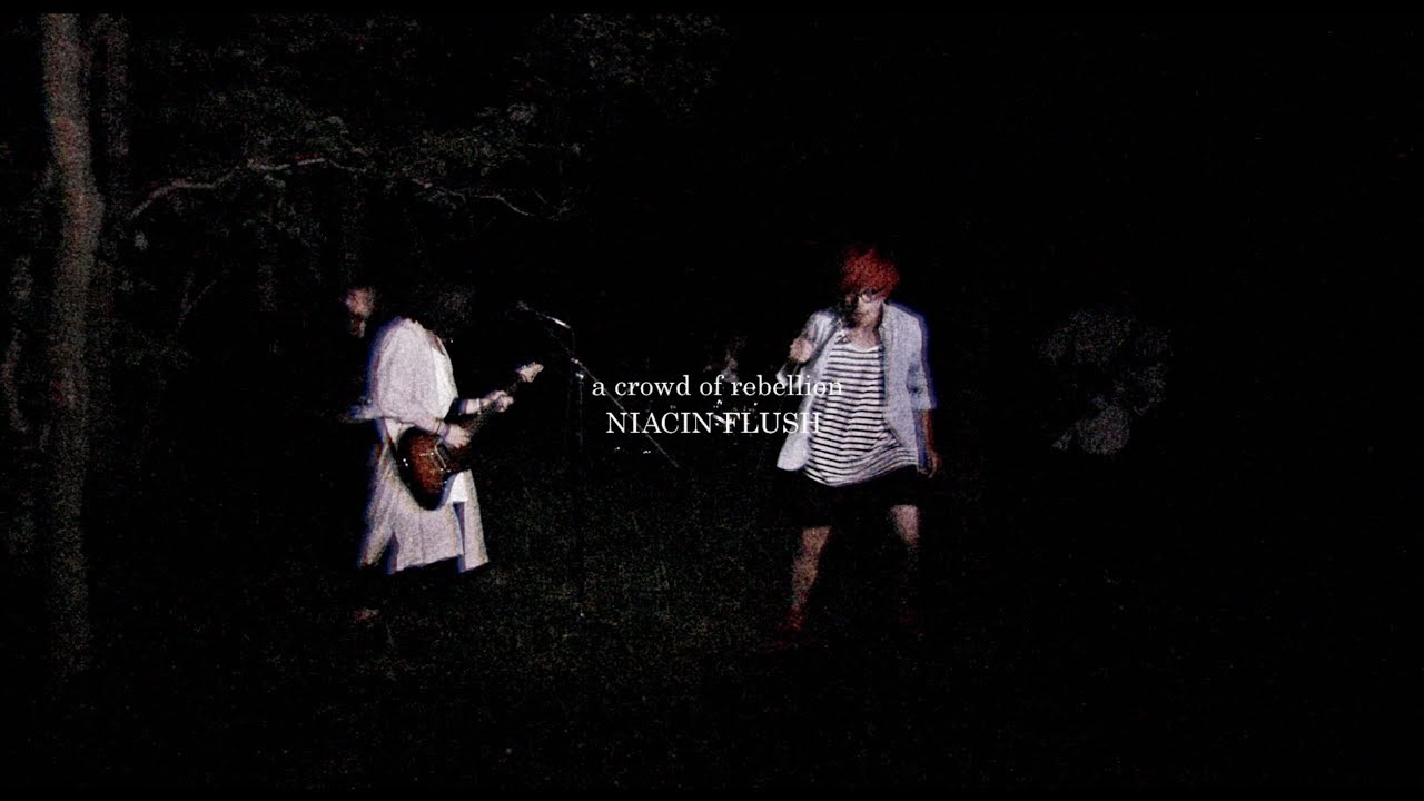 a crowd of rebellion / NIACIN FLUSH [Official Music Video]