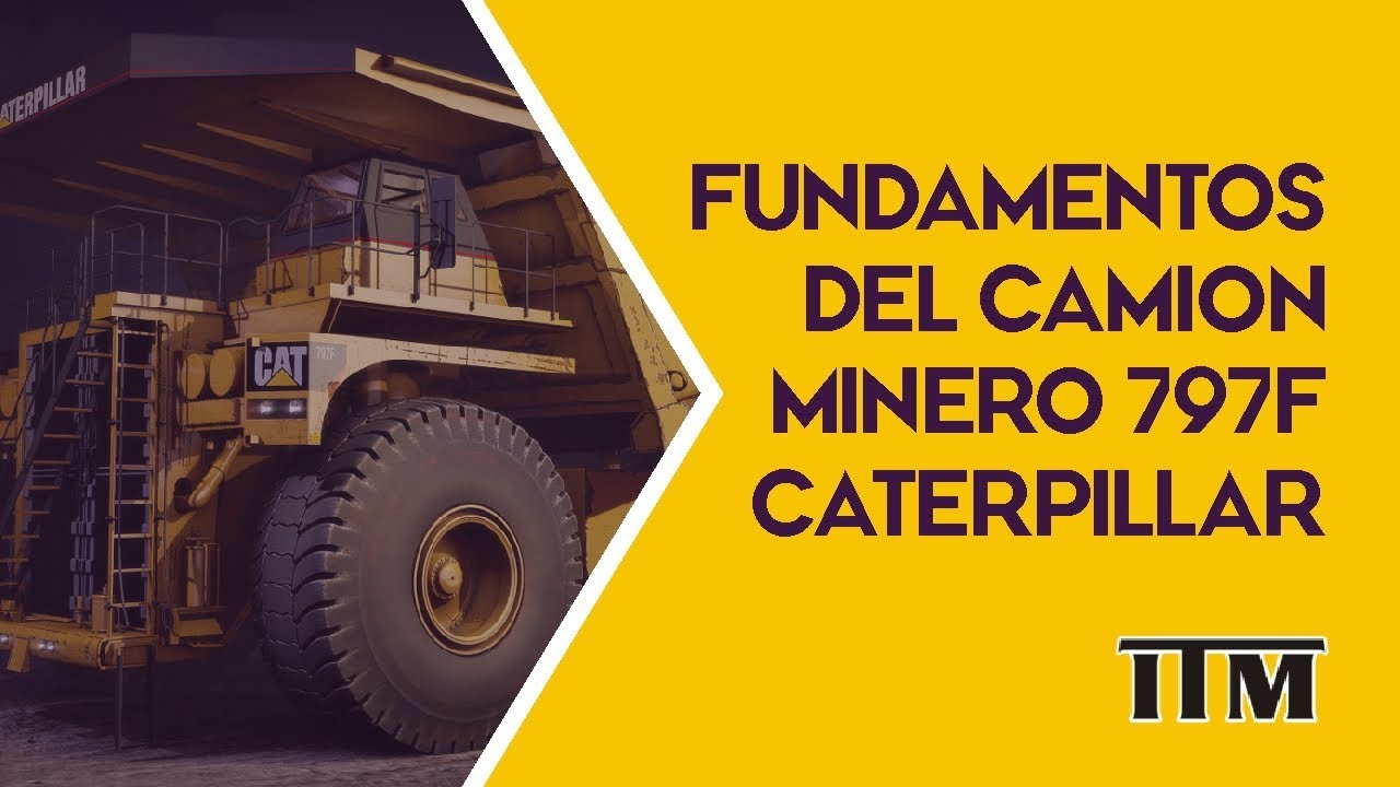 Fundamentos del Camión Minero 797F Caterpillar