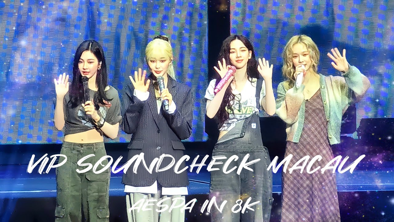 [8K]AESPA(에스파)- FULL SOUNDCHECK MACAU 21/09/24 8K FANCAM  @aespa