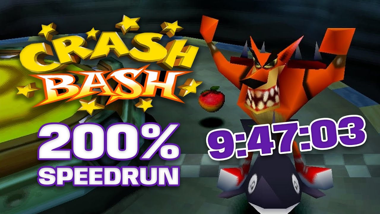 Crash Bash 200% Speedrun - 9:47:03