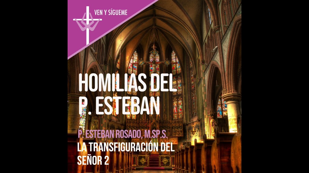 La Transfiguración del Señor 2 -Homilías del P. Esteban