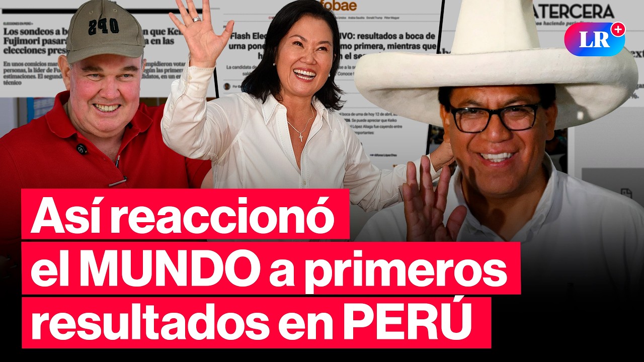 🔴Prensa INTERNACIONAL REACCIONA a PRIMEROS RESULTADOS de ELECCIONES en PER&Uacute; 2026 | #LR
