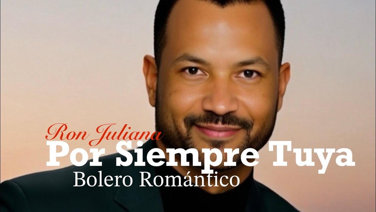 Por Siempre Tuya | Ron Juliana | Bolero Romántico | Amor Eterno | Música Latina 2026 Oficial Video 
