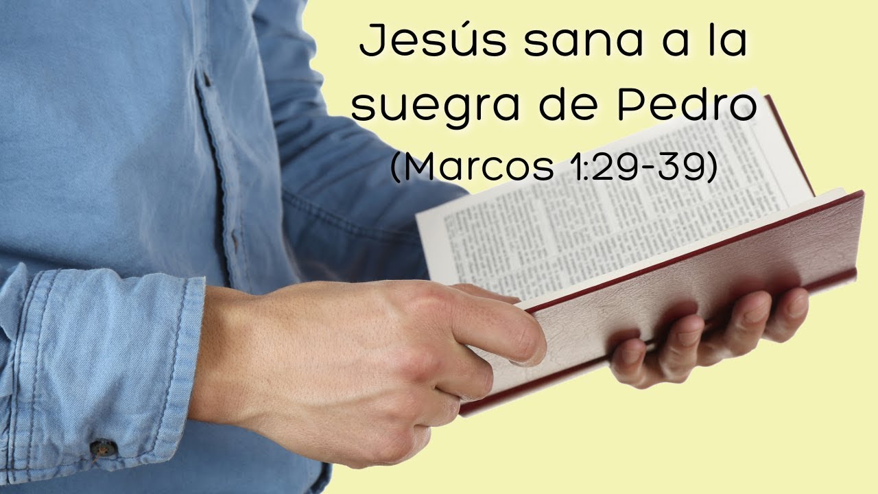 Jesús sana a la suegra de Pedro   Marcos 1:29-39
