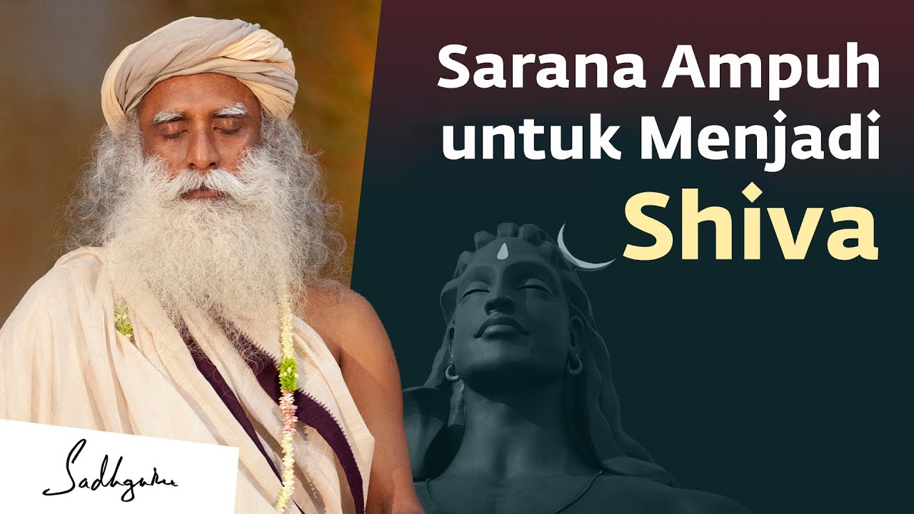 Sarana Ampuh Untuk Mengalami dan Menjadi Shiva | Sadhguru Bahasa Indonesia