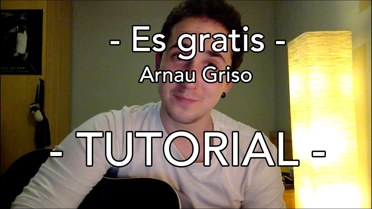 TUTORIAL DE ES GRATIS (GUITARRA) - Arnau Griso