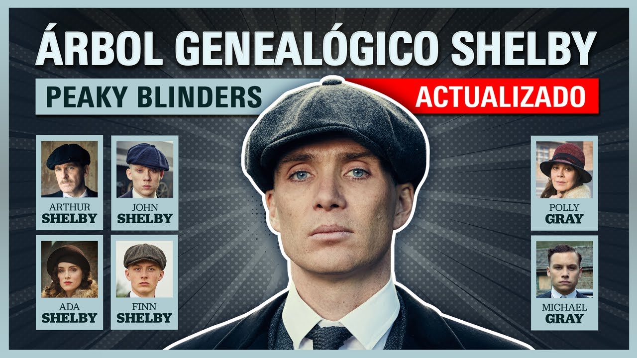 💥Peaky Blinders: Árbol Genealógico de la Familia Shelby y Final de cada personaje