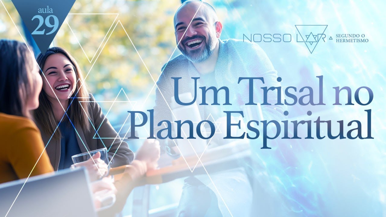 #29 | Estudo Nosso Lar segundo o Hermetismo | Um Trisal no Plano Espiritual | Juliano Pozati
