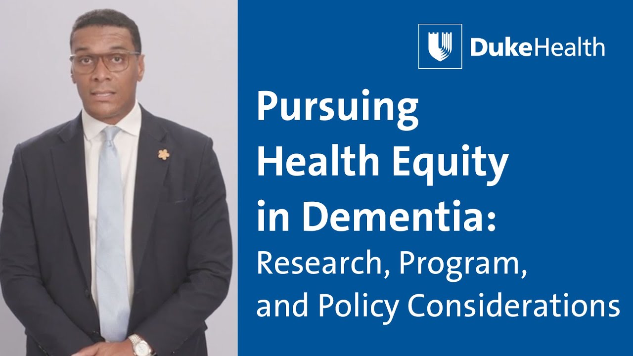 Pursuing Health Equity in Dementia: Research, Program, and Policy Considerations | Duke Health