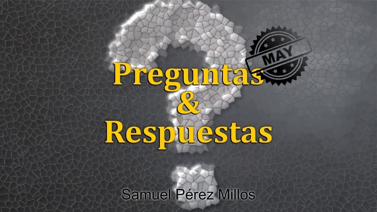 Preguntas y respuestas Mayo 2021 - Samuel Pérez Millos