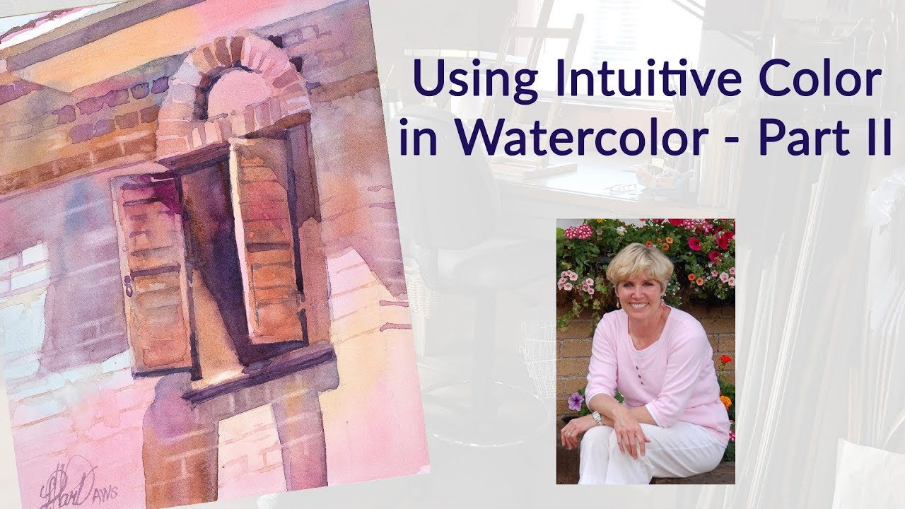 Using Intuitive Color in Watercolor - Part II