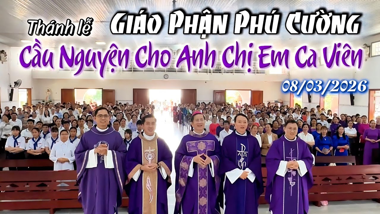 Thánh lễ  Cầu Nguyện Cho Anh Chị Em Ca Viên. Giáo xứ Mỹ Hảo Giáo phận Phú Cường ngày 08/03/2026