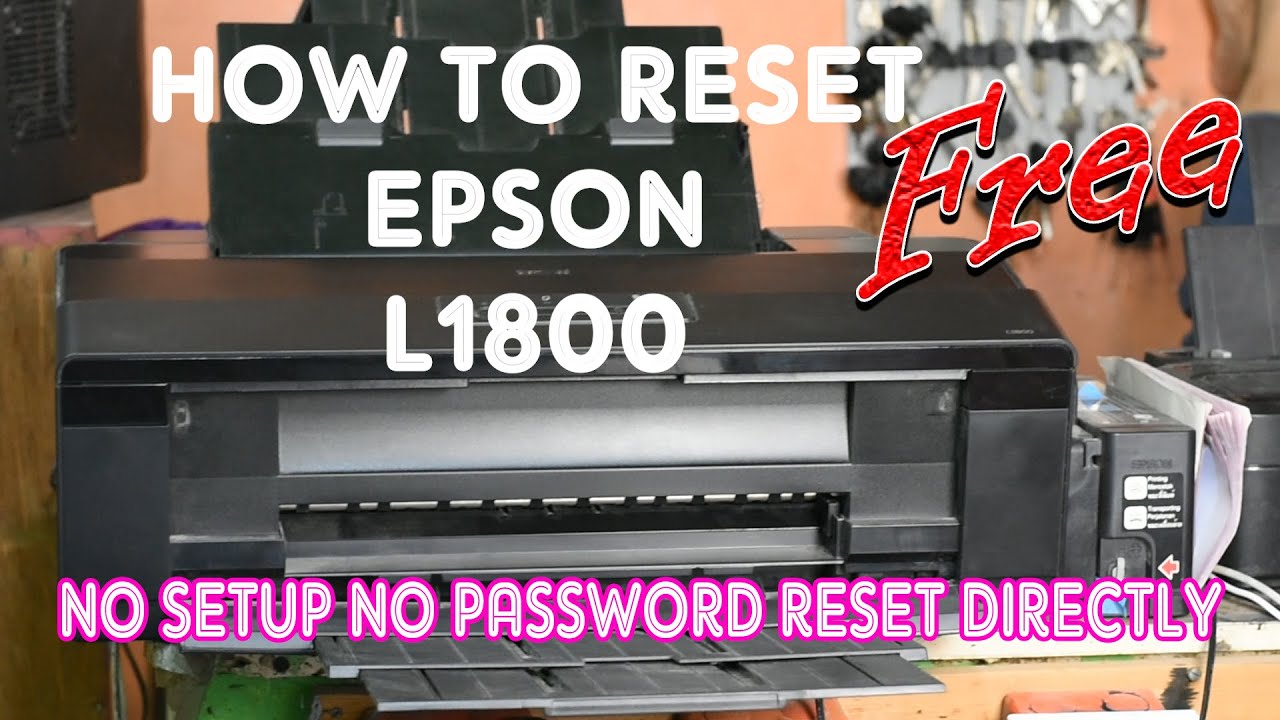 HOW TO RESET EPSON L1800      |      ABSOLUTELY FREE