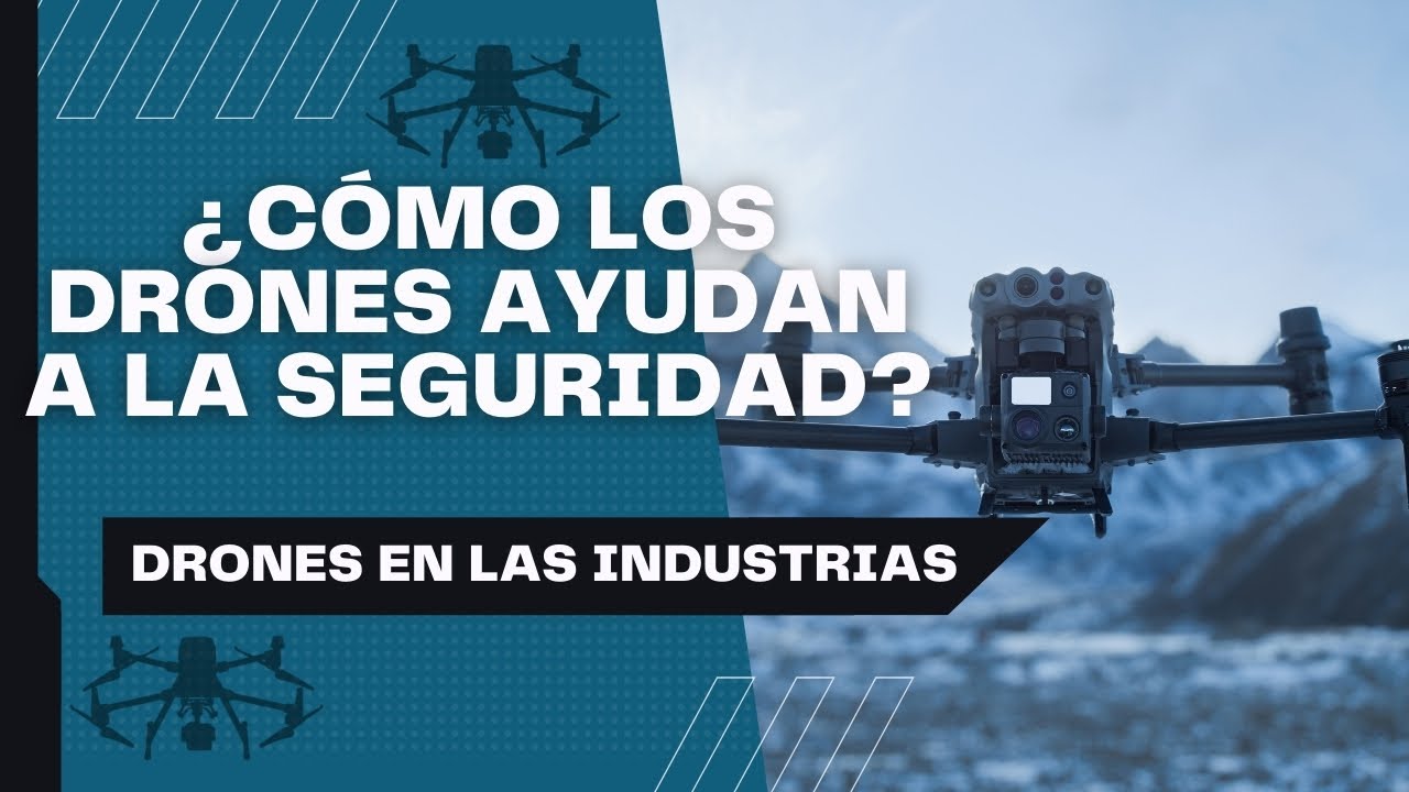 &iquest;Como los Drones ayudan a la Seguridad? [Vigilancia 24/7]