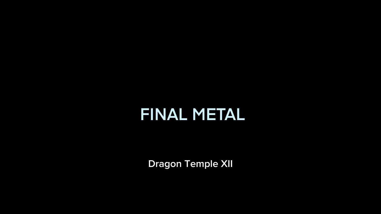 Final Metal - Dragon Temple XII