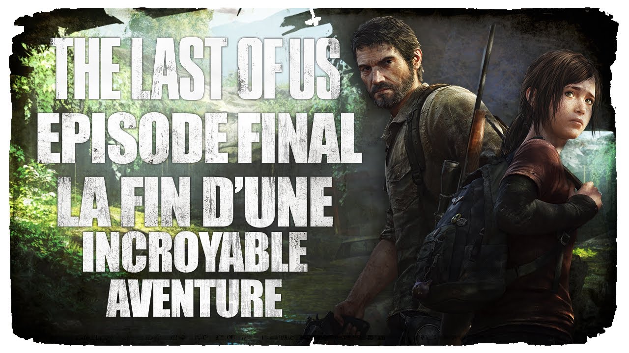 The Last of Us | Let's Play - Gameplay Final [FR]
