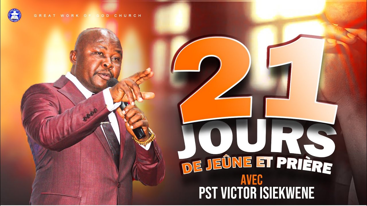 1/21 JOURS DE JEÛNE ET PRIERE AVEC PASTEUR VICTOR I. ISIEKWENE