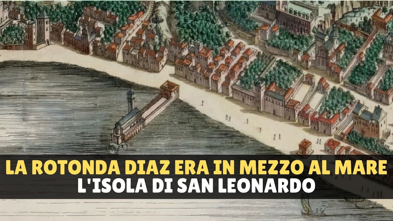 La Rotonda Diaz di Napoli era un'isola! La storia di San Leonardo