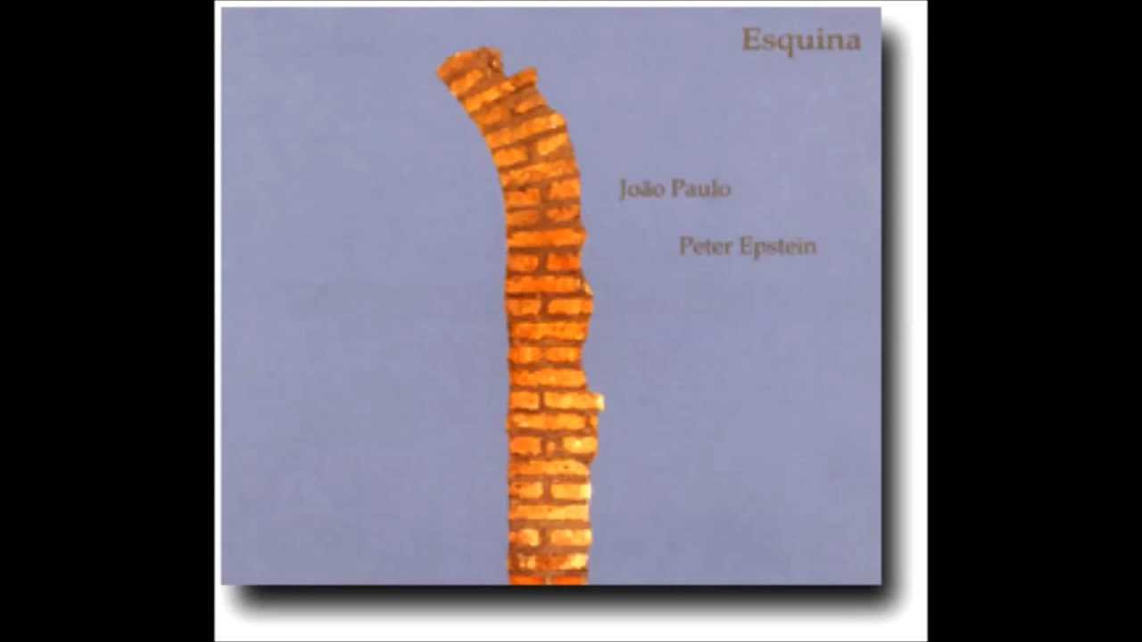 João Paulo Esteves da Silva e Peter Epstein - Esquina - 3 Certeza