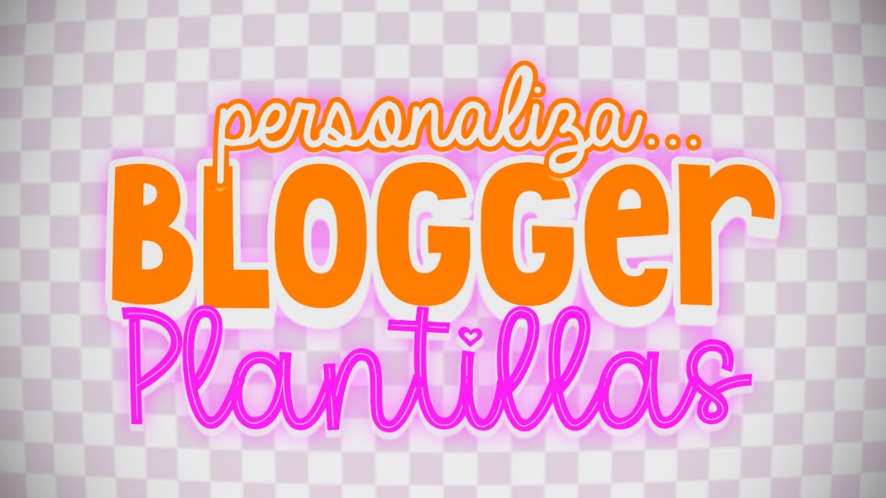 • COMO PERSONALIZAR #BLOGGER CON PLANTILLAS ~ 2024 •