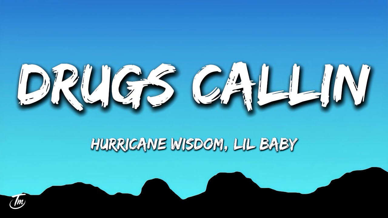 Hurricane Wisdom, Lil Baby - Drugs Callin | Remix (Lyrics)