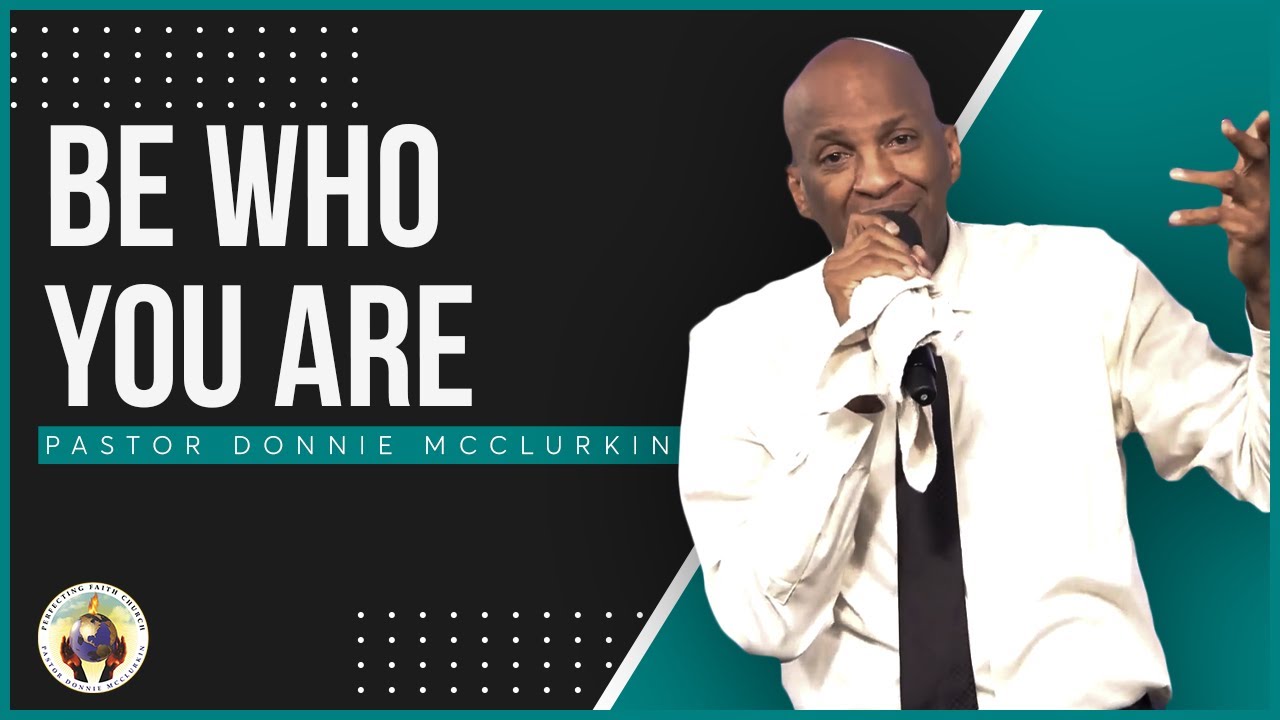Be Who You Are | Pastor Donnie McClurkin | Perfecting Faith Church