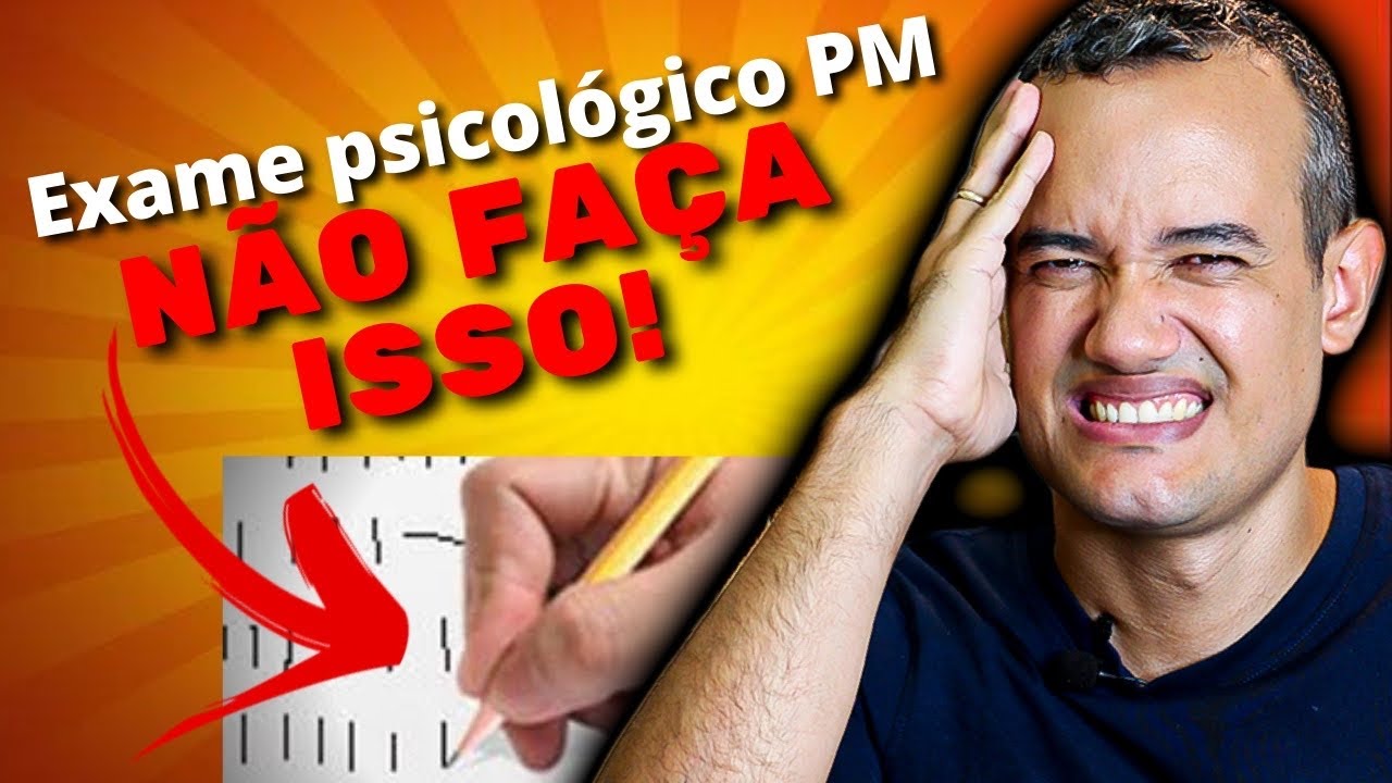 EXAME PSICOLÓGICO DA PM O que NÃO fazer ? | concurso da PM, exame psicológico PMSP