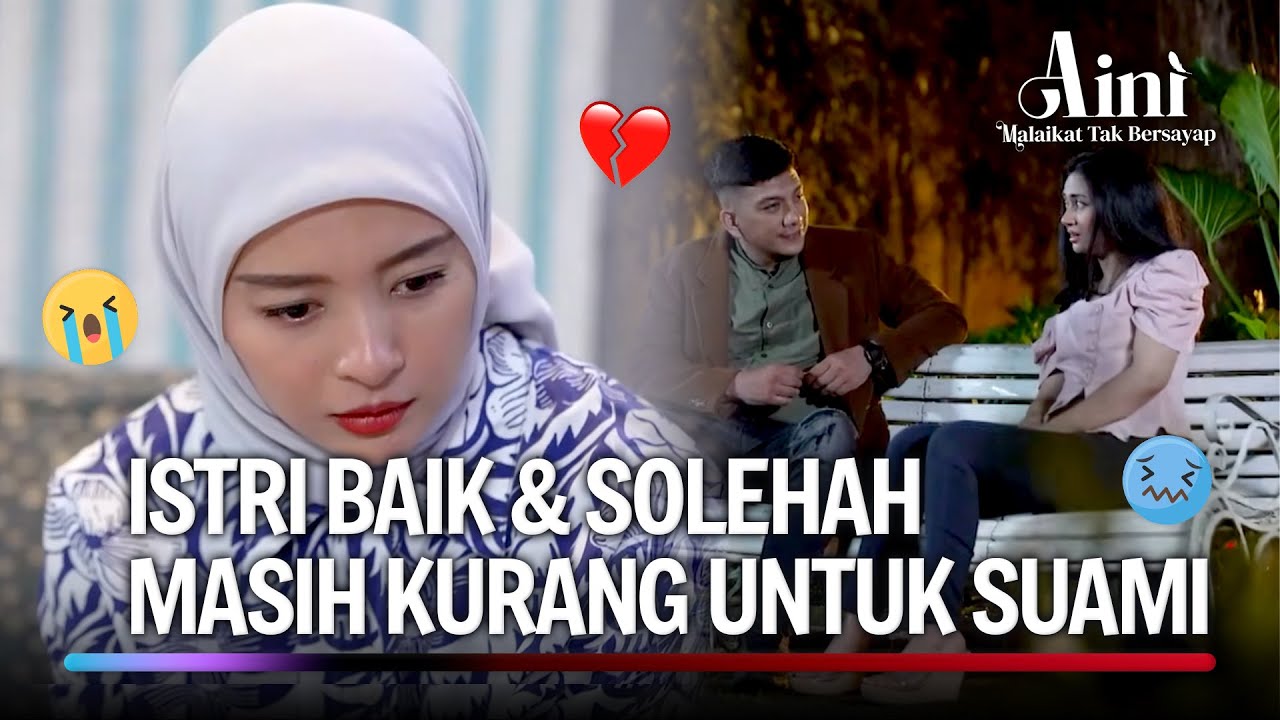 Istri Sesempurna Ini Disakitin Demi Wanita Seperti Itu? | Aini Malaikat Tak Bersayap Ep 103 (FULL)