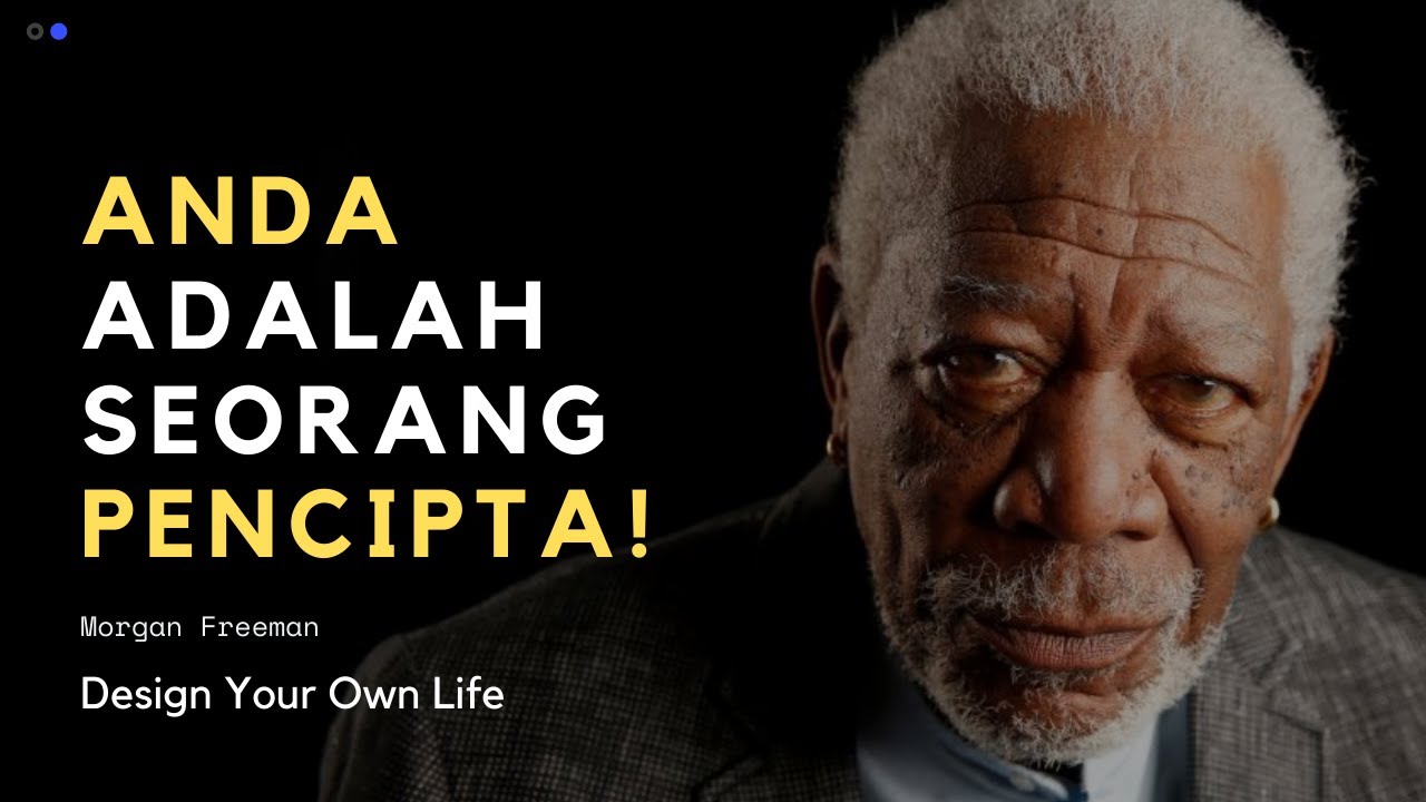 Morgan Freeman: Anda Adalah Seorang Pencipta!!!