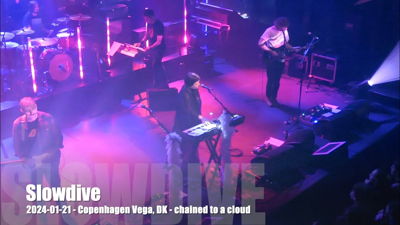 Slowdive - chained to a cloud - 2024-01-21 - Copenhagen Vega, DK