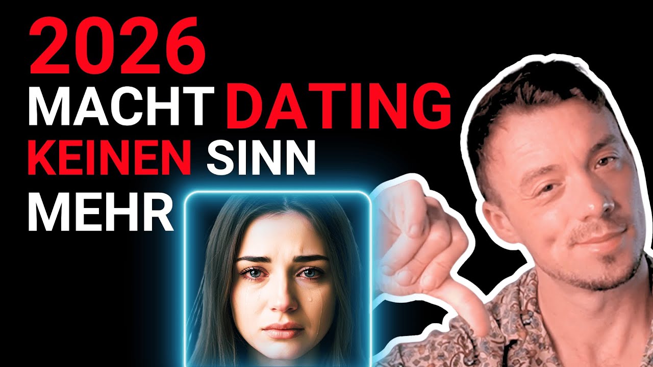 Dating 2026 - Die brutale Wahrheit, weshalb Männer aufgeben