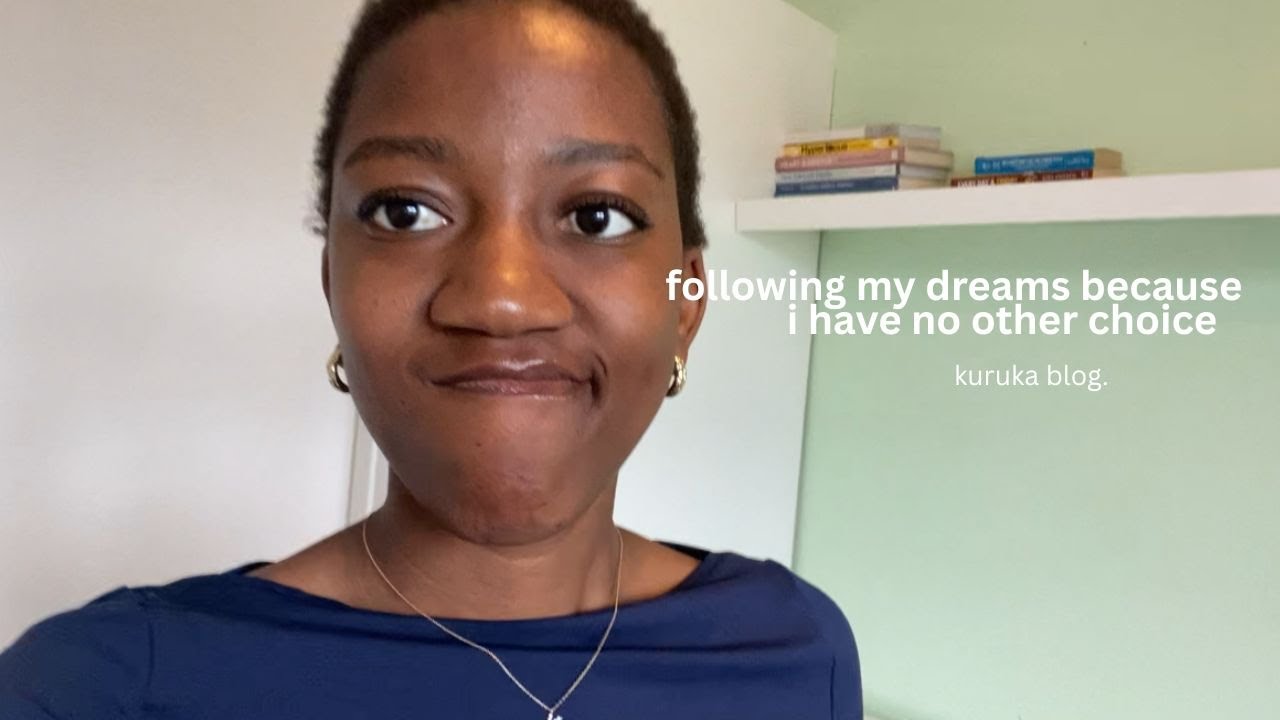 following my dreams because i have no other choice