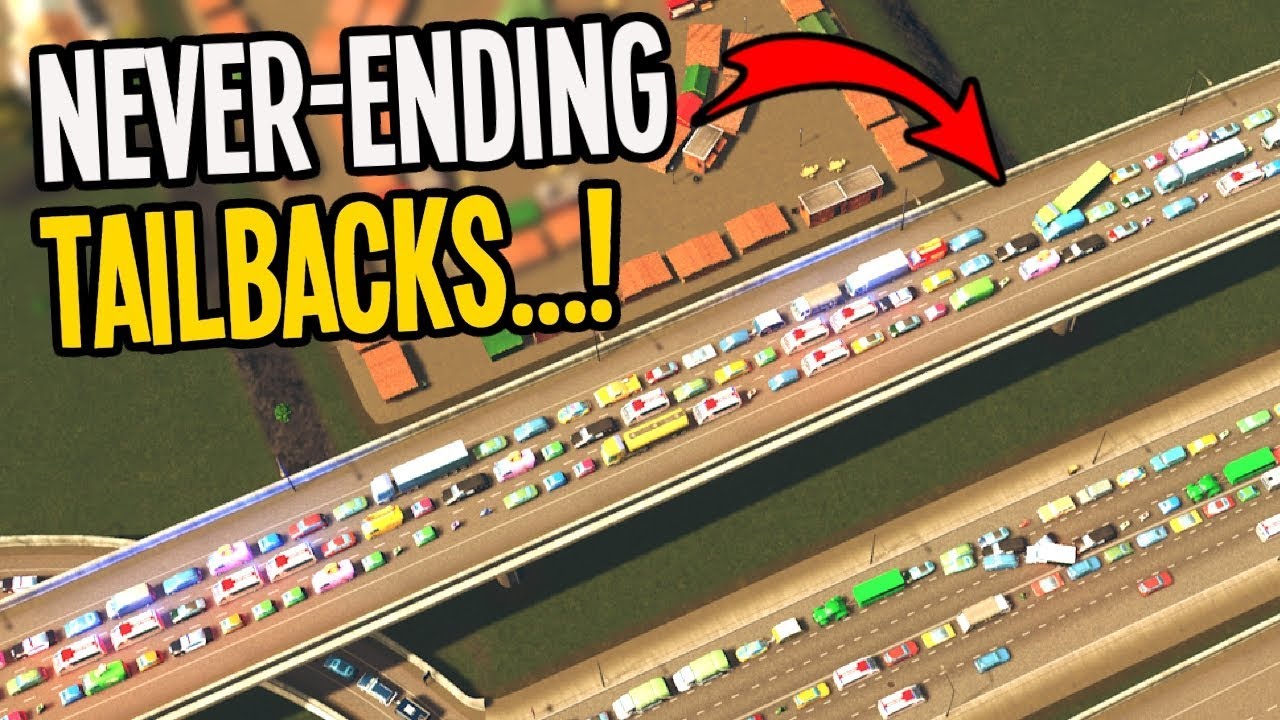 Never Ending Traffic Tailbacks that Inflict Regret in Cities Skylines