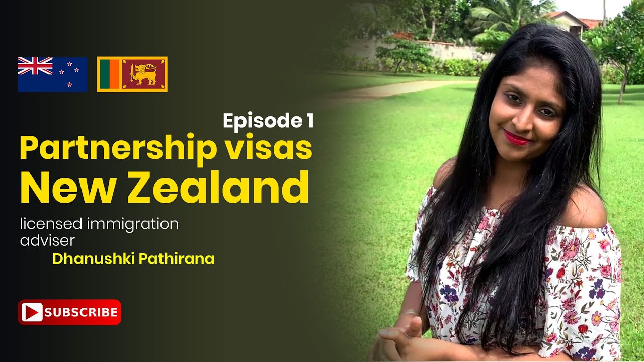 Partnership visas for New Zealand - licensed immigration adviser Dhanushki Pathirana - episode 001