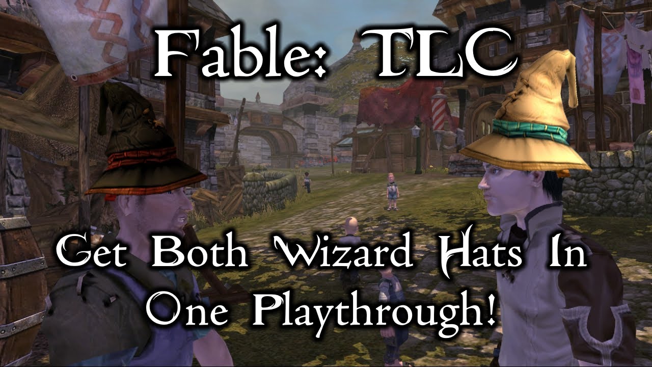 Fable: TLC -- How To Get Both Wizard Hats In One Playthrough
