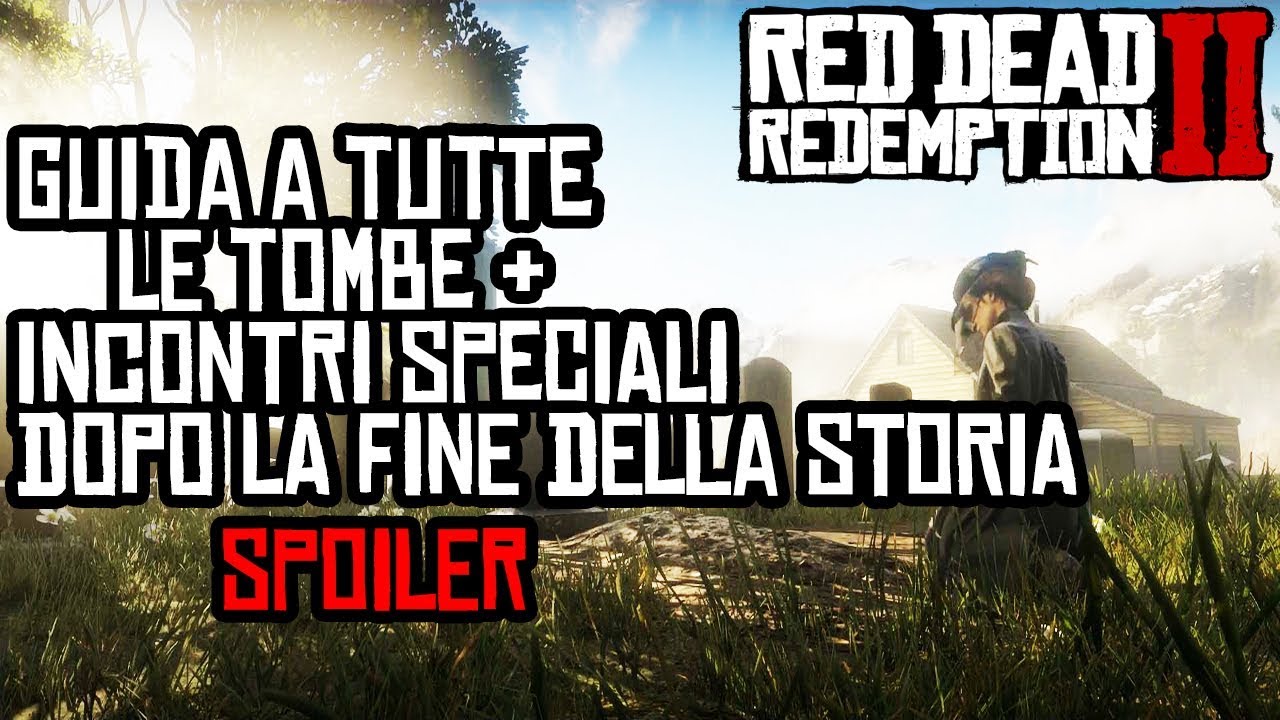 DOVE TROVARE TUTTE LE TOMBE + INCONTRI SEGRETI DOPO LA STORIA PRINCIPALE *spoiler*