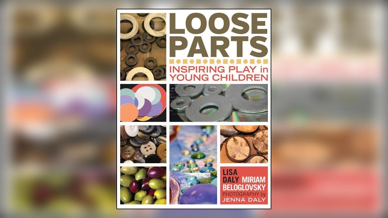 Loose Parts: Inspiring Play in Young Children
