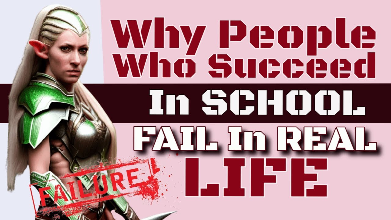 Why People Who Succeed In School Fail In Real Life