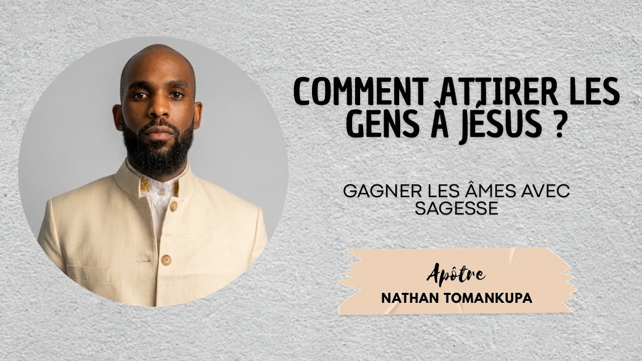 COMMENT ATTIRER LES GENS À JÉSUS - HOW TO ATTRACT PEOPLE TO JESUS | Ap. Nathan Tomankupa