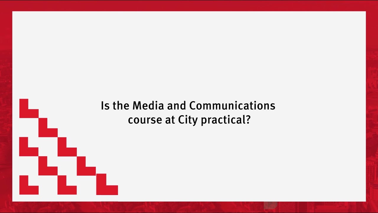 City, University of London: Is the BA Media and Communication course at City practical?