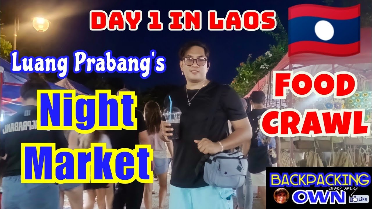 FOOD AND NIGHT MARKET @ LUANG PRABANG | Day 1 in Laos 🇱🇦
